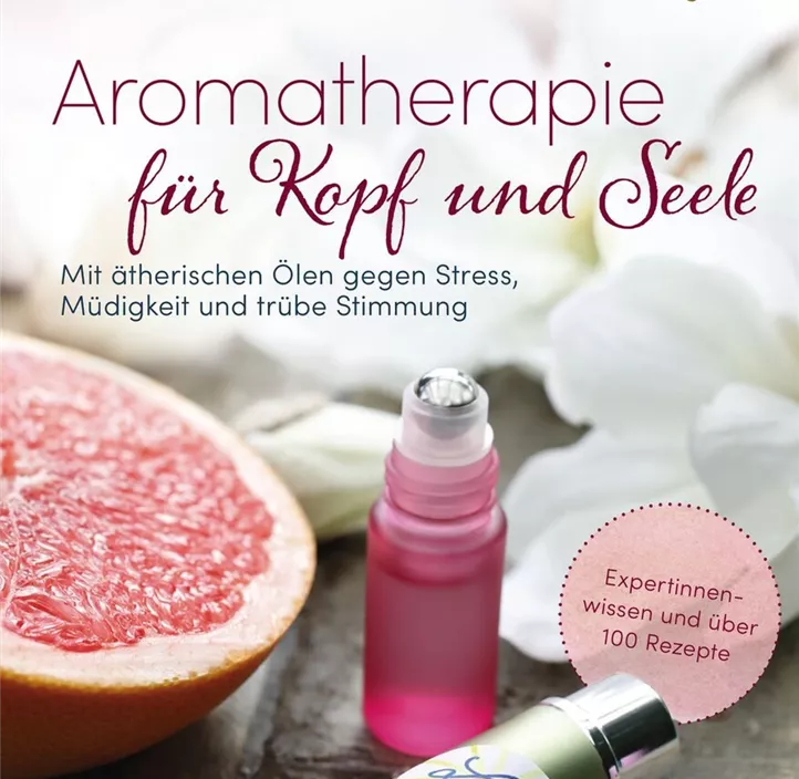 Aromatherapie für Kopf und Seele